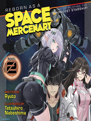 cover image of Reborn as a Space Mercenary: I Woke Up Piloting the Strongest Starship! Volume 2